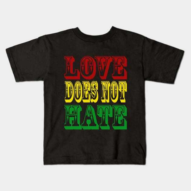 Love Does Not Hate Kids T-Shirt by FHENAKU